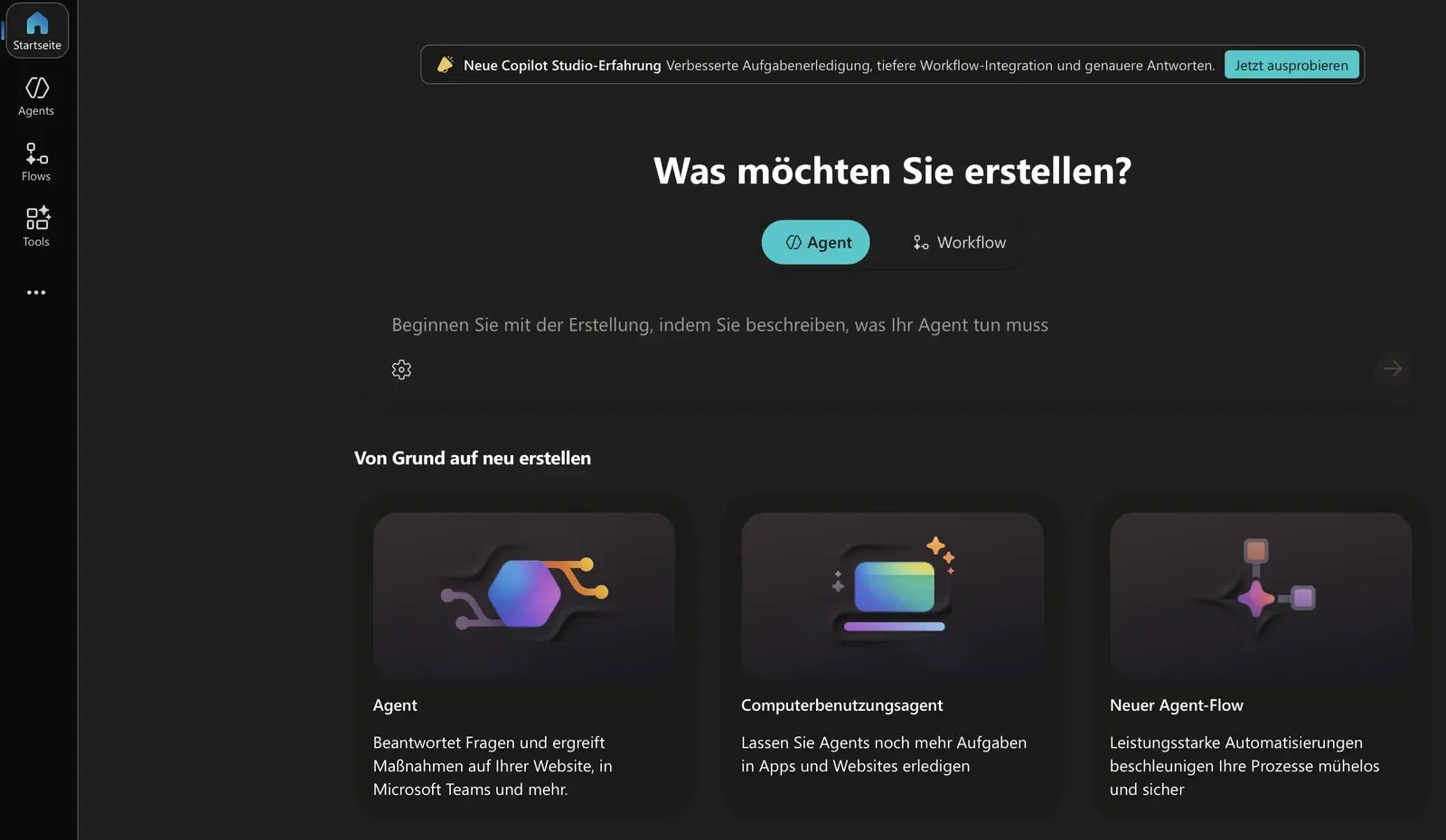 Startseite von Copilot Studio in dunkler Darstellung: die Frage „Was möchten Sie erstellen?“ mit der Wahl zwischen „Agent“ und „Workflow“ und einem Eingabefeld zum Beschreiben des Agenten. Darunter drei Karten: „Agent“, „Computerbenutzungsagent“ und „Neuer Agent-Flow“. Links die Leiste mit Startseite, Agents, Flows und Tools